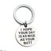 Nyckelring - I Hope Your Life Is As Nice As Your Butt, För män och kvinnor<VSmycken Clearance