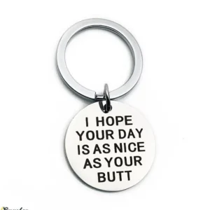 Nyckelring - I Hope Your Life Is As Nice As Your Butt, För män och kvinnor<VSmycken Clearance